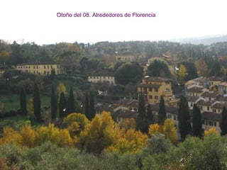 Otoño del 08. Alrededores de Florencia
 