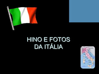 HINO E FOTOS
  DA ITÁLIA


        Clique para seqüência dos slides
 