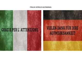 ITALIA VERSUS ALEMANIA
 