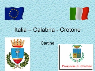 Italia – Calabria - Crotone

          Cartine
 