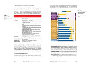 Agende Digitali Regionali Telecom Italia Dicembre 2013 Agende Digitali Regionali Telecom Italia Dicembre 201330   31
 Migliorare l’alfabetizzazione, le competenze e l’inclusione digitale;
 Utilizzare l’ICT per affrontare i problemi sociali.
Solo intervenendo concretamente nelle sette aree indicate, il circolo virtuoso dell’economia
digitale potrà esplicare appieno i propri effetti favorendo lo sviluppo delle infrastrutture,
stimolando l’offerta di contenuti e promuovendo l’utilizzo dei servizi.
Per raggiungere gli obiettivi indicati nell’Agenda la Commissione ha, inoltre, individuato 101
azioni	 concrete	 da	 realizzare,	 incluse	 31	 proposte	 legislative.	 Sono	 stati	 definiti,	 infine,	 gli	
indicatori di performance su cui i Paesi membri sono chiamati a confrontarsi annualmente, al
fine	di	verificare	i	progressi	nel	raggiungimento	degli	obiettivi	prioritari.
Gli obiettivi prioritari toccano tutti gli ambiti dell’economia digitale, non soltanto quelli
infrastrutturali, con particolare riguardo alle tematiche dell’utilizzo dell’ICT nella vita quotidiana.
La successione temporale degli obiettivi evidenzia un primo traguardo di breve periodo, da
conseguire entro il 2013: garantire l’accesso a tutti i cittadini europei ai servizi a banda larga di
base. Nel medio periodo, entro il 2015, i Paesi europei sono chiamati a realizzare tutti gli obiettivi
connessi con la diffusione di Internet e l’utilizzo dei servizi in rete. Entro il 2020, e quindi con
un’ottica di più lungo periodo, l’Europa dovrà garantire a tutti la possibilità di accedere a servizi
a banda larga più performanti, avviandosi così a completare il nuovo ciclo di investimenti per la
realizzazione delle reti di nuova generazione, oltre che lavorare con l’obiettivo di raddoppiare gli
investimenti pubblici in ricerca e sviluppo nel settore dell’ICT e ridurre i consumi energetici.
L’avanzamento dell’Agenda Digitale Europea
La Commissione Europea, attraverso la Digital Agenda Scoreboard, fornisce annualmente un
quadro di valutazione sui progressi compiuti dagli Stati membri verso la realizzazione degli
obiettivi	fissati	nell’ambito	dell’Agenda	Digitale.
La	figura	seguente	evidenzia	l’avanzamento	dei	singoli	indicatori	rispetto	all’obiettivo	fissato	
dalla Commissione, secondo i diversi target temporali (2013, 2015 o 2020), evidenziando
il punto di partenza al 2009 e il miglioramento registrato negli ultimi 3 anni, in percentuale
rispetto	all’obiettivo.	Viene	infine	riportato	il	valore	registrato	a	fine	2012	per	ogni	indicatore.
Libro Bianco Ð AGENDE DIGITALI REGIONALI 2013
Fonte:	
  European	
  Commission	
  -­‐	
  Digital	
  Agenda	
  Scoreboard,	
  2013	
  
Figura 1, 15 Ð LÕ avanzamento UE27 rispetto agli obiettivi dellÕ Agenda Digitale
Europea
Secondo il quadro di valutazione pubblicato nel 2013, i progressi compiuti sono positivi per:
 Copertura broadband base: la copertura broadband base si è ormai diffusa in tutta Europa,
anche grazie all’evoluzione delle prestazioni dei collegamenti satellitari, che contribuiscono a
coprire	il	4,5%	della	popolazione	non	ancora	coperta	dal	broadband	fisso	base.	La	Commissione	
Europea si sta impegnando per ottenere una maggiore adozione del satellite per colmare il gap
rimanente;
 Copertura ultra broadband:	al	2012	circa	il	54%	delle	famiglie	europee	può	accedere	a	servizi	
a banda larga con velocità superiore a 30 Mbps, con un aumento di circa 4 punti percentuali
rispetto al 2011;
 Accesso ad Internet Mobile:	il	36%	dei	cittadini	europei	accede	ad	Internet	tramite	un	PC	
o	un	dispositivo	mobile	(l’accesso	tramite	cellulare	è	aumentato	dal	7%	del	2008	al	27%	
del 2012), mentre la copertura delle reti di quarta generazione (LTE) è più che triplicata in
un	anno	passando	al	26%	nel	2012;
Tabella 7
Obiettivi dell’Agenda Digitale
Europea
Fonte: European Commission,
2010
Figura 15
L’avanzamento UE27 rispetto
agli obiettivi dell’Agenda
Digitale Europea
Fonte: European Commission
- Digital Agenda Scoreboard,
2013
Ambito Obiettivo
Banda larga
Copertura	con	banda	larga	di	base	per	il	100%	dei	cittadini	
dell'UE,	entro	il	2013
Copertura con banda larga pari o superiore a 30 Mbps per il
100%	dei	cittadini	UE,	entro	il	2020
Il	50%	delle	famiglie	dovrebbe	usare	una	connessione	superiore	
a 100 Mbps, entro il 2020
Mercato unico digitale
Il	50%	della	popolazione	dovrebbe	fare	acquisti	on-line,	entro	il	
2015
Il	20%	della	popolazione	dovrebbe	fare	acquisti	on-line	all'estero,	
entro il 2015
Il	33%	delle	piccole	e	medie	imprese	dovrebbe	effettuare	vendite	
e acquisti on-line, entro il 2015
La differenza fra tariffe in roaming e tariffe nazionali dovrebbe
essere inesistente, entro il 2015
Inclusione digitale
Portare	l'uso	regolare	di	Internet	al	75%	della	popolazione	(60%	
per categorie deboli), entro il 2015
Dimezzare il numero di persone che non hanno mai usato
Internet	(portandolo	al	15%),	entro	il	2015
Servizi pubblici
Utilizzo	dell'eGovernment	da	parte	del	50%	della	popolazione,	
entro il 2015
Rendere disponibili in rete tutti i servizi pubblici fondamentali
transfrontalieri, entro il 2015
Ricerca e innovazione
Raddoppiare gli investimenti pubblici in ricerca e sviluppo per
l’ICT, entro il 2020
Economia a basse
emissioni di carbonio
Ridurre	del	20%	il	consumo	globale	di	energia	per	
l’illuminazione, entro il 2020
 