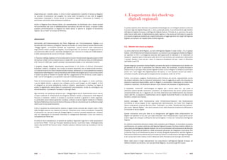 Agende Digitali Regionali Telecom Italia Dicembre 2013 Agende Digitali Regionali Telecom Italia Dicembre 2013112   113
dispendioso per i cittadini stessi, in virtù di minori spostamenti e perdite di tempo.La Regione
ha previsto un’evoluzione del progetto nel verso della formazione di una rete di soggetti
intermediari interessati a fornire servizi di inclusione digitale e formazione ai cittadini, in
particolare nell’ambito delle biblioteche pubbliche.
Anche la Regione Friuli Venezia Giulia, più recentemente, ha dichiarato che a breve avvierà
nel	suo	territorio	dei	corsi	di	alfabetizzazione	sull’utilizzo	del	web	nel	lavoro,	a	scuola	e	nella	
pubblica amministrazione; la Regione ha infatti deciso di aderire al progetto di formazione
digitale “Go on Italia” promosso da Wikitalia.
eGovernment
Nell’ambito dell’implementazione del Piano Regionale per l’Amministrazione Digitale e la
Società	dell’Informazione,	la	Regione	Toscana	ha	avviato	un	nuovo	filone	di	azione	denominato	
“Villaggi Digitali”, un’iniziativa pensata per supportare i piccoli Comuni nella realizzazione
degli	obiettivi	fissati	nell’Agenda	Digitale,	accompagnandoli	nel	processo	di	riorganizzazione	e	
accorpamento delle funzioni, diventato obbligatorio per i Comuni al di sotto dei 5.000 abitanti,
e nella realizzazione dei servizi on-line per i cittadini.
In Toscana l’obbligo di gestire in forma associata le funzioni fondamentali riguarda quasi la metà
dei Comuni. Infatti i Comuni toscani sono in totale 287, di cui 135 hanno meno di 5.000 abitanti
e 87 meno di 3.000 (per i quali è previsto l’accorpamento totale, e non solo delle funzioni).
Il progetto Villaggi Digitali, attualmente sperimentato in tre Unioni di Comuni (Circondario
Empolese, Valdera, Lunigiana), ha lo scopo di rendere disponibili, per un determinato territorio,
un insieme di servizi on-line ai cittadini ed alle imprese, attraverso un’unica piattaforma messa a
disposizione	dalla	Regione;	i	servizi	identificati	nell’ambito	del	progetto	sono	l’invio	di	documenti	
e moduli da parte di cittadini e imprese alla PA, il pagamento on-line di servizi, multe, tasse e
bolli,	i	servizi	demografici,	e	lo	sportello	unico	per	le	attività	produttive.			
Tutte le amministrazioni dei territori interessati opereranno per erogare, in modo condiviso,
i	servizi	digitali	attivati,	e	agiranno	per	collegare	anche	quelli	erogati	da	altri	soggetti,	al	fine	
di integrarli su un’unica piattaforma rivolta a cittadini, associazioni e imprese. La logica è
quella	di	digitalizzare	intere	filiere	di	procedimenti	amministrativi,	anche	se	coinvolgono	più	
amministrazioni, e consentire l’accesso in rete agli utenti.
Ogni territorio che partecipa all’azione per i Villaggi Digitali dovrà implementare alcuni servizi
di base mediante le infrastrutture tecnologiche abilitanti messe a disposizione dalla Regione
Toscana e mediante i sistemi di accesso e sicurezza condivisi e garantiti a livello regionale.
In	particolare	dovrà	essere	garantito	l’accesso	unificato	ai	servizi	digitali	mediante	la	Tessera	
Sanitaria	Elettronica	(che	è	anche	Carta	di	Accesso	ai	Servizi,	strumento	per	la	profilazione	degli	
utenti e per la loro autenticazione).
Al	fine	di	superare	le	problematiche	relative	al	digital	divide	culturale	dei	cittadini	(oltre	il	40%	
delle famiglie toscane non dispone di Internet, indicando come motivo prevalente l’incapacità
di utilizzarlo), tra i servizi di base dei Villaggi Digitali vi è anche l’accesso assistito per i cittadini
che non dispongono di strumenti informatici e collegamenti telematici o che non hanno le
competenze per farne uso.
Si tratta di reti di assistenza e di sportelli al pubblico disponibili negli enti e nelle associazioni
sul territorio (PAAS – Punti per l’Accesso Assistito ai Servizi, i punti Ecco Fatto, le Botteghe delle
salute oltre all’URP dei Comuni) dove i cittadini possono ottenere aiuto per accedere ai servizi
in rete.
4. L’esperienza dei check-up
digitali regionali
In questo capitolo viene descritta una possibile metodologia con cui le Regioni possono costruire
la propria Agenda Digitale Regionale, o, dove questa già esista, il suo allineamento agli obiettivi
dell’Agenda Digitale Europea e dell’Agenda Digitale Italiana. Si tratta di un percorso che parte
dalla misura dello stato di digitalizzazione della regione, e che punta ad indirizzare le capacità
e	le	risorse	progettuali	esistenti	per	meglio	finalizzarle	al	raggiungimento	dei	target	dell’Agenda	
Digitale, pur sempre nel rispetto delle priorità regionali.
4.1. Obiettivi del check-up digitale
La prima attenzione delle Regioni, sui temi dell’Agenda Digitale è stata rivolta - e lo è spesso
tuttora - alle infrastrutture di telecomunicazioni. La ricerca di una sinergia più stretta tra Regioni
ed operatori di TLC è un’esigenza scaturita dall’opportunità di allineare e di valorizzare al
massimo i rispettivi piani d’intervento sulle reti di TLC nel territorio, per accelerare e ottimizzare
i risultati. Questo è vero sia per i piani di copertura broadband che per i piani di diffusione
dell’NGAN e dell’LTE.
Questa esigenza ha portato diverse Regioni ad aprire dei tavoli di collaborazione più stretta con
gli operatori di TLC (ed in particolare con Telecom Italia). Nel contempo, la spinta europea e
italiana verso lo sviluppo della società digitale ha fatto sì che le Regioni si debbano confrontare
anche con i temi legati alla digitalizzazione dei servizi, in uno scenario ancora più vasto e
articolato di quello, peraltro già tecnologicamente complesso, delle reti di TLC.
Inoltre, una sempre maggiore focalizzazione sulla fruizione dei servizi, rappresentata anche
dai diversi indicatori che ne misurano l’adozione e l’uso (in aggiunta a quelli che misurano le
dotazioni/coperture/disponibilità),	porta	le	Regioni	a	concentrare	l’attenzione	sui	clienti	finali	
(cittadino e azienda), che diventano sempre di più rilevanti nel processo di digitalizzazione.
Il	 cosiddetto	 “switch-off”	 dall’analogico	 al	 digitale	 per	 i	 servizi	 della	 P.A.,	 dal	 quale	 si	
attendono	grandi	benefici	economici,	produttivi	e	di	miglioramento	dei	servizi,	potrà	avvenire	
compiutamente solo se, in aggiunta ad una forte attenzione alla trasformazione dei processi
interni alle P.A., si sapranno implementare servizi digitali facilmente fruibili e che diano reali
benefici	a	cittadini	ed	imprese.	
Questo passaggio dalla focalizzazione sulle infrastrutture/dotazioni alla focalizzazione
sull’offerta di servizi digitali, è ben rappresentato dall’evoluzione che molti Piani Regionali
stanno	realizzando,	a	partire	dai	primi	Piani	“Telematici”	e/o	della	“Società	dell’Informazione”	
alle	nuove	“Agende	Digitali”,	che	vanno	sempre	di	più	nella	direzione	di	favorire	la	diffusione	e	
la fruizione di servizi digitali.
Queste motivazioni sono alla base di un allargamento dell’oggetto della collaborazione tra
Regioni ed operatori di TLC che, una volta indirizzati i temi infrastrutturali, si può aprire anche
ai temi legati allo sviluppo e diffusione dei servizi digitali, in linea con l’evoluzione dell’Agenda
Digitale.
Un ulteriore importante elemento risiede nella necessità, per le Regioni, di raccordare la propria
pianificazione	con	quella	indotta	sia	dall’Agenda	Digitale	Europea	(che	fissa	obiettivi	sfidanti	su	
varie aree) sia dall’Agenda Digitale Italiana, che si è concretizzata nell’emanazione del Decreto
Crescita	2.0	da	parte	del	Governo	e	dalle	successive	attuazioni	ed	integrazioni	normative,	fino	
al Decreto Fare e all’individuazione delle tre priorità (Anagrafe Popolazione, Identità Digitale e
Fatturazione	Elettronica)	definite	dal	Commissario	di	Governo	all’Attuazione	dell’Agenda	Digitale	
e dai componenti della relativa Unità di Missione della Presidenza del Consiglio dei Ministri.
Molte delle azioni e degli adempimenti che scaturiscono dall’Agenda Digitale Europea ed
Italiana ricadono sul territorio, non solo sull’Ente Regione, ma anche sugli Enti Locali.
 