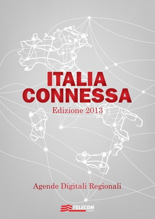 Agende Digitali Regionali  Telecom Italia  Dicembre 2013122  
Edizione 2013
 