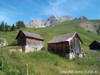 Cima dell Uomo (3.010 m)
 