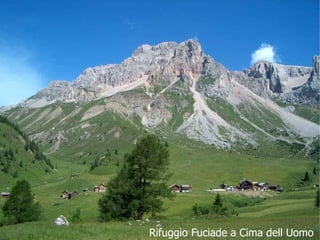 Rifuggio Fuciade a Cima dell Uomo
 