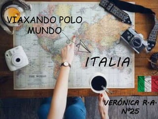 ITALIA
VIAXANDO POLO
MUNDO
VERÓNICA R.A.
Nº25
 