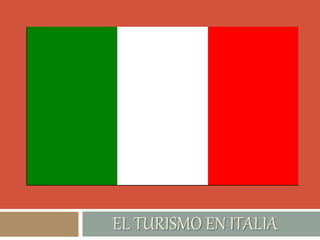 EL TURISMO EN ITALIA
 