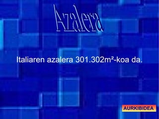 Italiaren azalera 301.302m²-koa da.




                             AURKIBIDEA
 