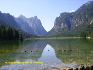 Le lac Toblachersee dans les Dolomites
 