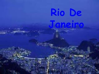 Rio De
Janeiro
 