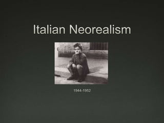 Italian Neorealism 1944-1952 