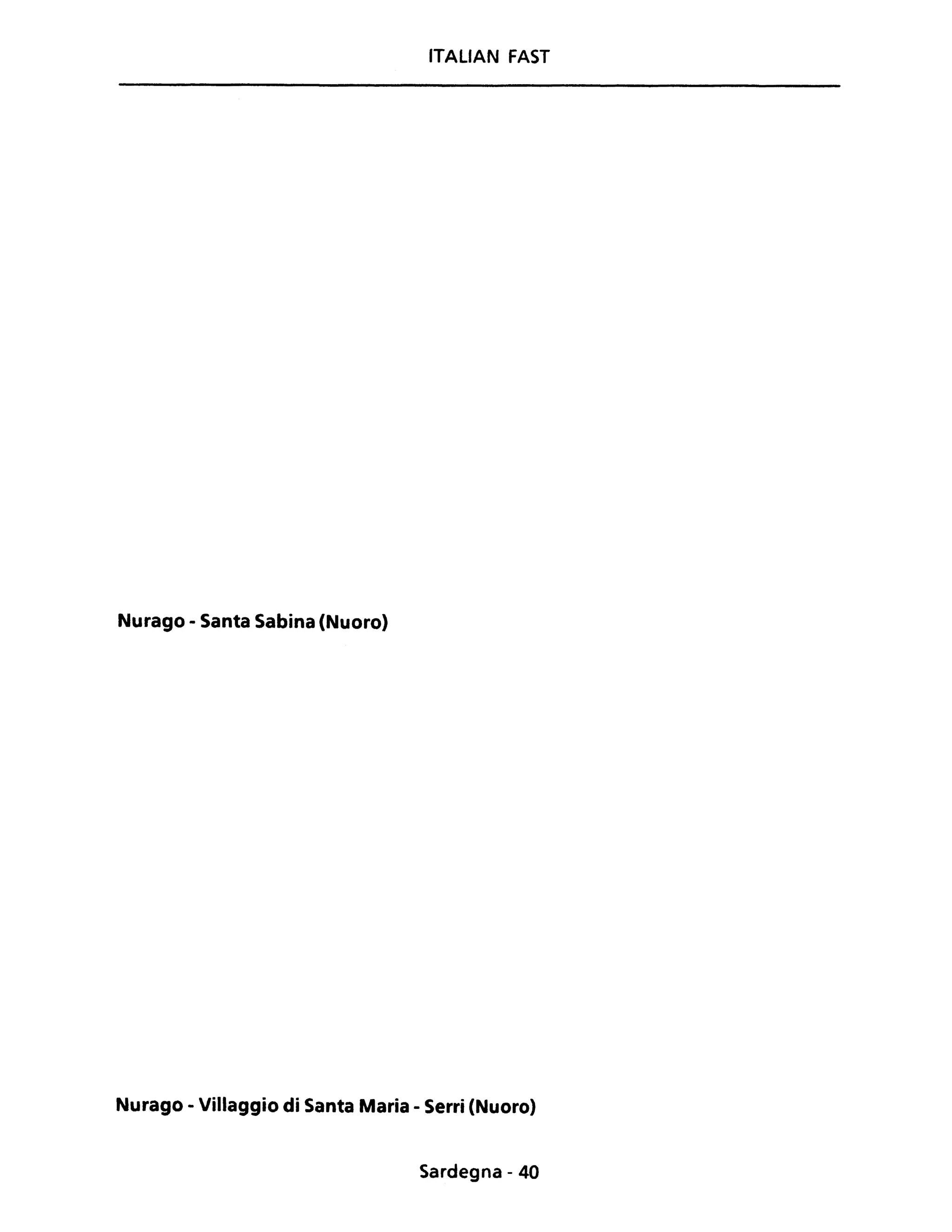 ITALIAN FAST
Nurago - Santa Sabina (Nuoro)
Nurago - Villaggio di Santa Maria - Serri (Nuoro)
Sardegna - 40
 