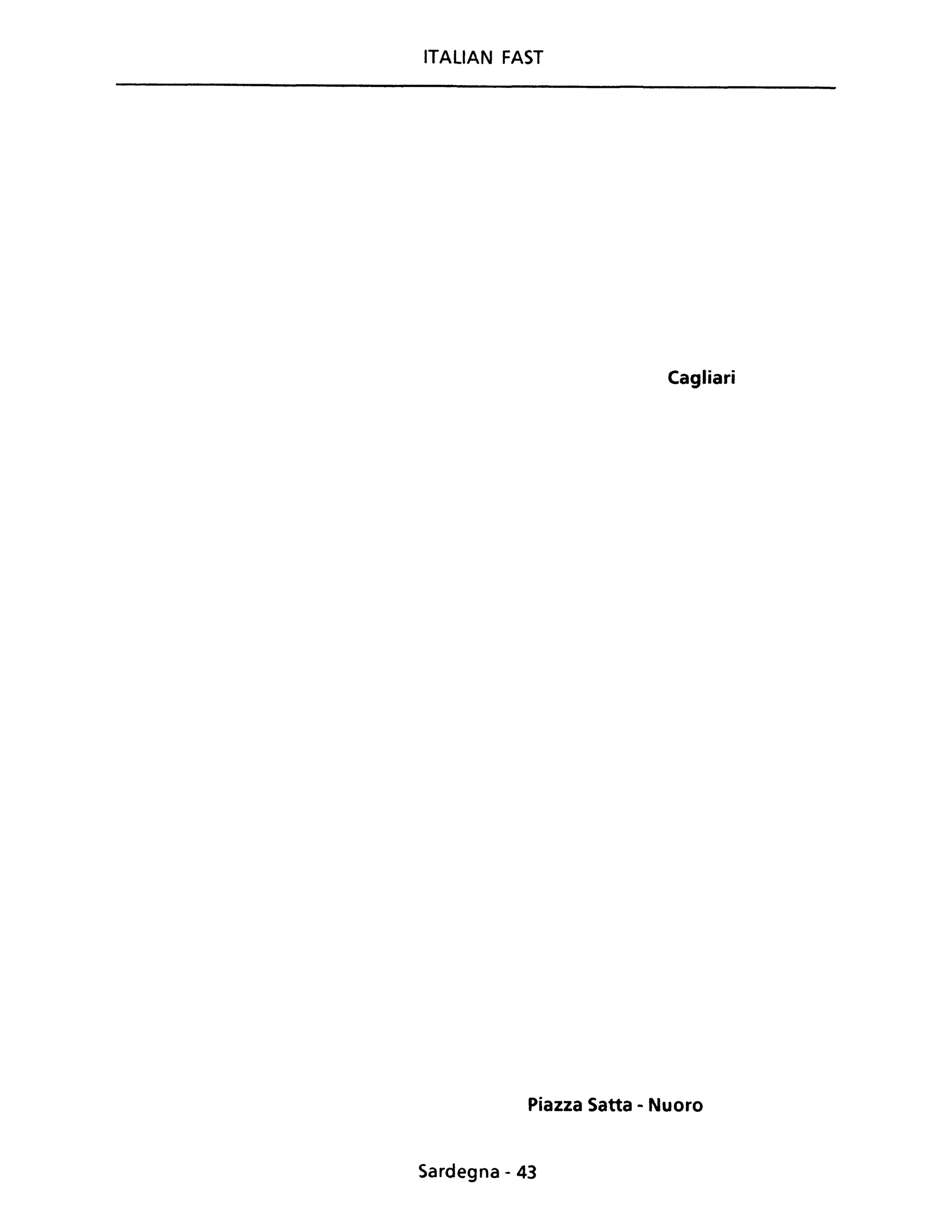 ITALIAN FAST
Cagliari
Piazza Satta - Nuoro
Sardegna - 43
 
