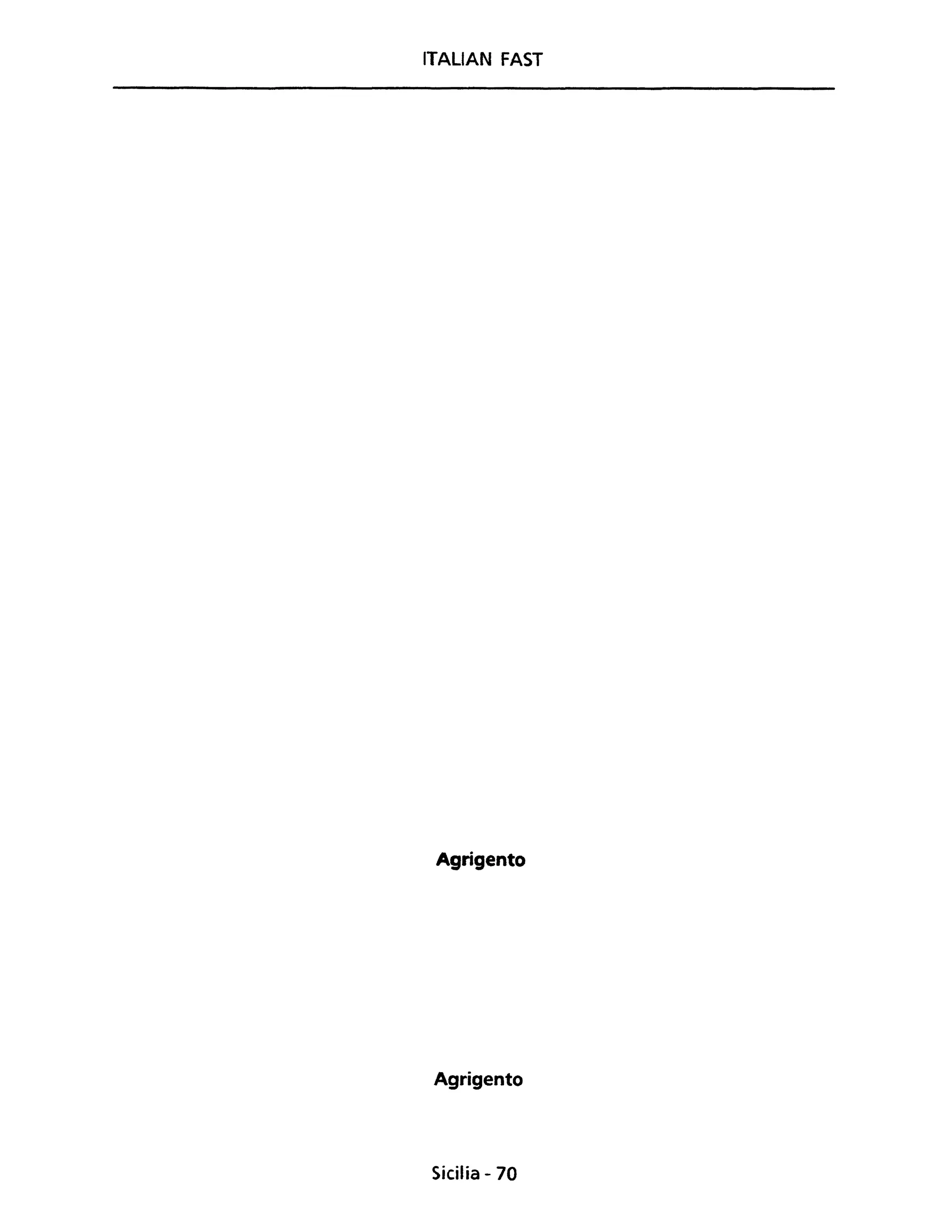 ITALIAN FAST
Agrigento
Agrigento
Sicilia - 70
 