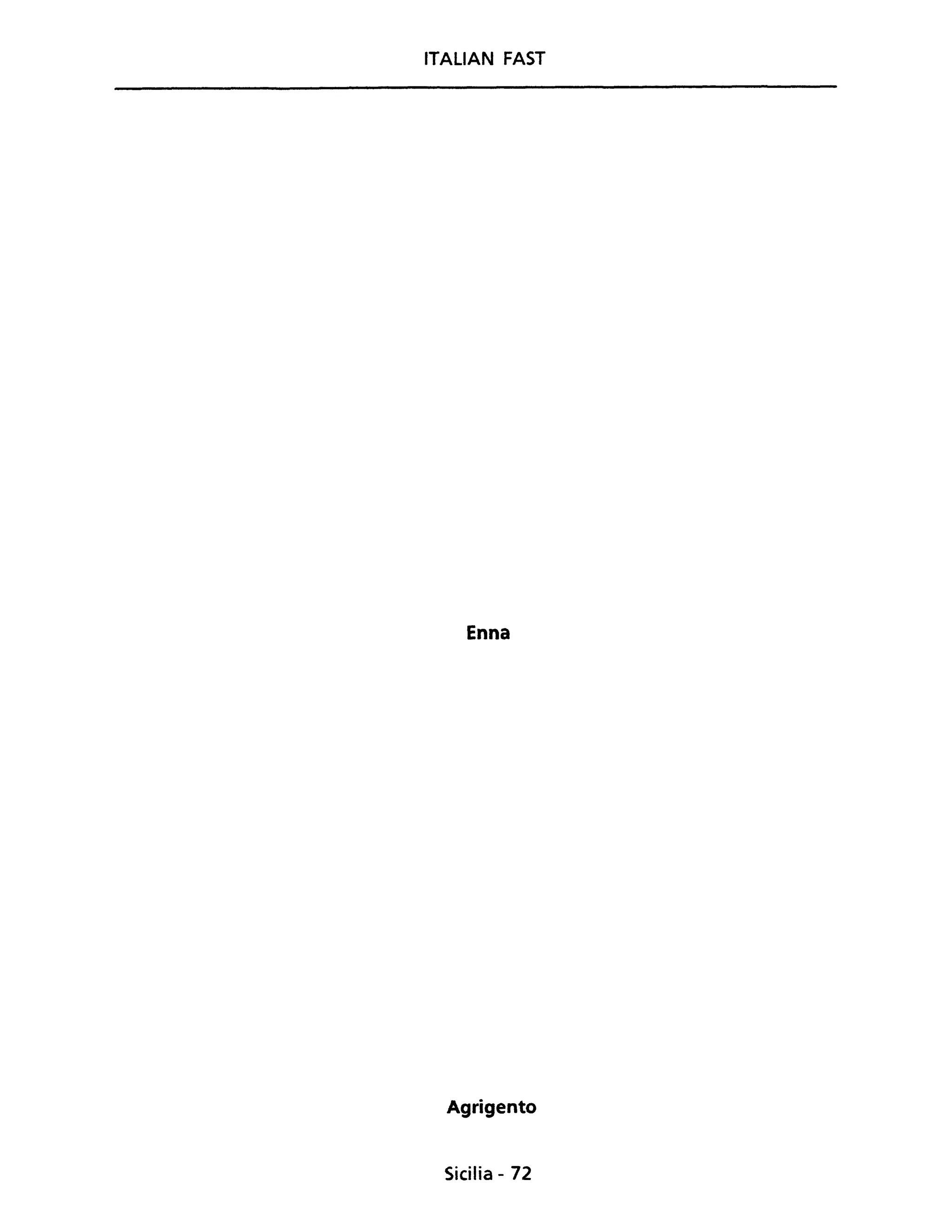 ITALIAN FAST
Enna
Agrigento
Sicilia - 72
 