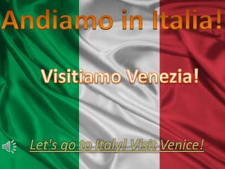 Andiamo in Italia! Visitiamo Venezia! Let's go to Italy! Visit Venice! 