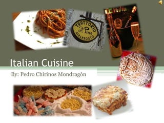 Italian Cuisine
By: Pedro Chirinos Mondragón

 
