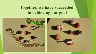Together, we have succeeded
in achieving our goal
 