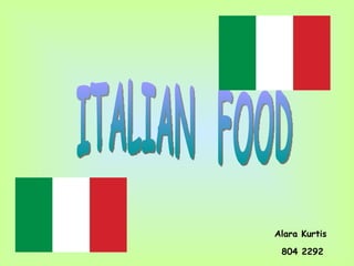 Alara Kurtis  804 2292 ITALIAN  FOOD 