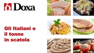 Gli Italiani e
il tonno
in scatola
 