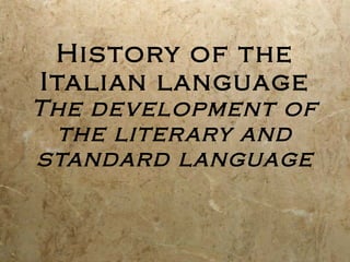 History of the Italian language The development of the literary and standard language 