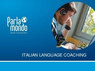 ITALIAN LANGUAGE COACHING 
 