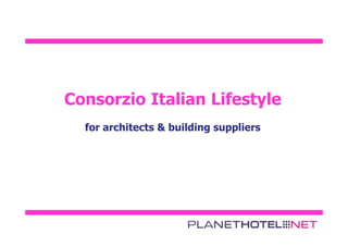 Consorzio Italian Lifestyle
for architects & building suppliers
 