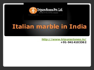 Italian marble in India
http://www.tripurastones.in/
+91-9414103362
 