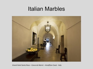 Italian Marbles




Grand Hotel Santa Rosa – Conca de Marini – Amalfitan Coast - Italy
 