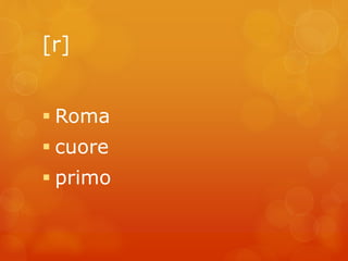 [r] 
 Roma 
 cuore 
 primo 
 