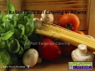 Italian Pasta Bar Catering In Atlanta

By Post Exchange Catering

Share This on Facebook

 