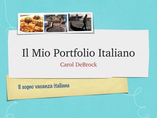 Il Mio Portfolio Italiano ,[object Object],Il sogno vacanza italiana 