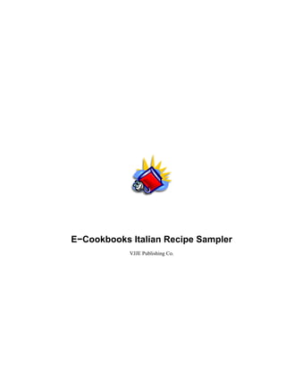 E−Cookbooks Italian Recipe Sampler
            VJJE Publishing Co.
 