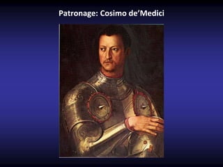 Patronage: Cosimo de’Medici
 
