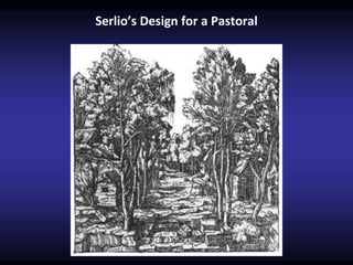 Serlio’s Design for a Pastoral
 