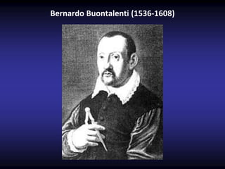 Bernardo Buontalenti (1536-1608)
 
