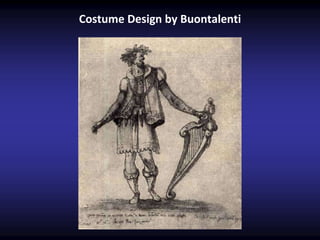 Costume Design by Buontalenti
 