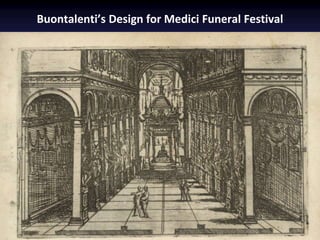 Buontalenti’s Design for Medici Funeral Festival
 