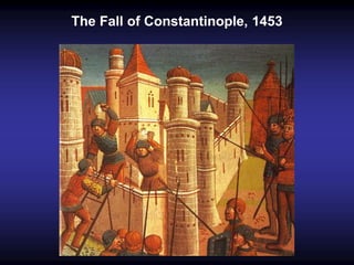 The Fall of Constantinople, 1453
 