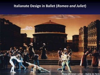 Italianate Design in Ballet (Romeo and Juliet)
 