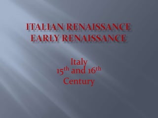Italian RenaissanceEarly Renaissance Italy15th and 16th Century 