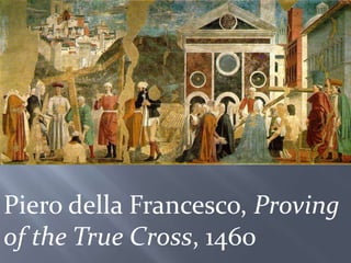Pierodella Francesco, Proving of the True Cross, 1460