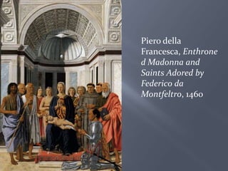 Pierodella Francesca, Enthroned Madonna and Saints Adored by Federico da Montfeltro, 1460