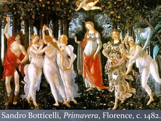 Sandro Botticelli, Primavera, Florence, c. 1482.  