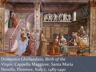 Domenico Ghirlandaio, Birth of the Virgin, Cappella Maggiore, Santa Maria Novella, Florence, Italy c. 1485-1490