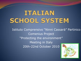 Istituto Comprensivo “Ninni Cassarà” Partinico
Comenius Project
“Protecting the environment”
Meeting in Italy
20th-22nd October 2010
 