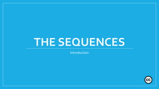 THE SEQUENCES
Introduction
 