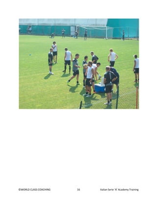 ©WORLD CLASS COACHING 16 Italian Serie ‘A’ Academy Training
 
