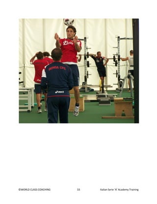 ©WORLD CLASS COACHING 33 Italian Serie ‘A’ Academy Training
 