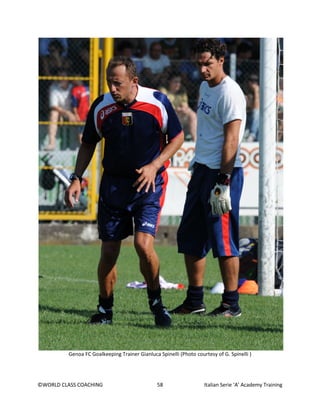 ©WORLD CLASS COACHING 58 Italian Serie ‘A’ Academy Training
Genoa FC Goalkeeping Trainer Gianluca Spinelli (Photo courtesy of G. Spinelli )
 